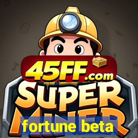fortune beta